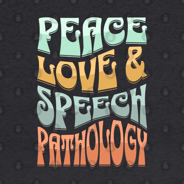 Peace Love and Speech Pathology by TherapyThreads